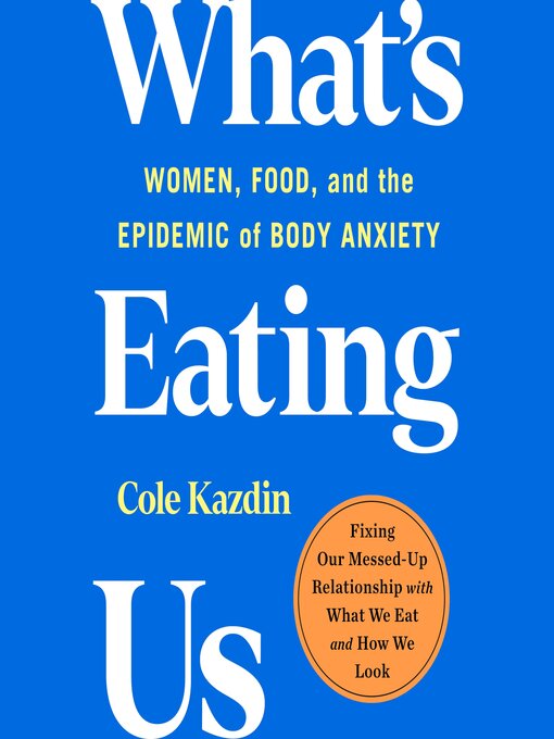 Title details for What's Eating Us by Cole Kazdin - Available